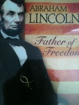 Abraham Lincoln Father Of Freedom